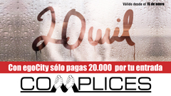 Con egoCity sólo pagas $20.000 por entrar a Complices SPA